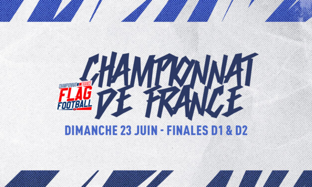 LE PROGRAMME COMPLET DES FINALES D1 & D2 DU CHAMPIONNAT DE FRANCE DE FLAG FOOTBALL