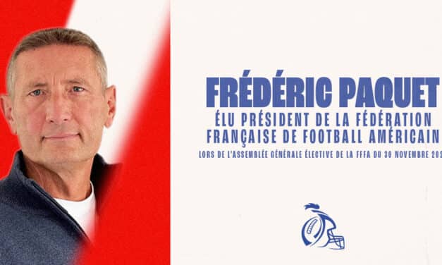 FREDERIC PAQUET ÉLU PRÉSIDENT DE LA FÉDÉRATION FRANÇAISE DE FOOTBALL AMERICAIN